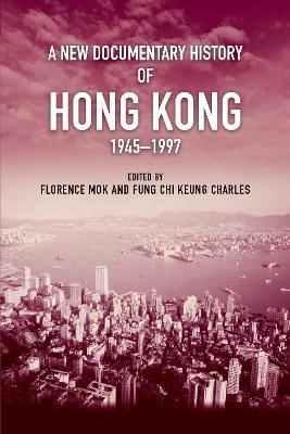 A New Documentary History of Hong Kong, 1945 1997 - cover