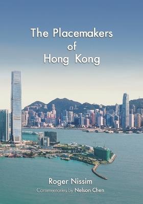 The Placemakers of Hong Kong - Roger Nissim - cover