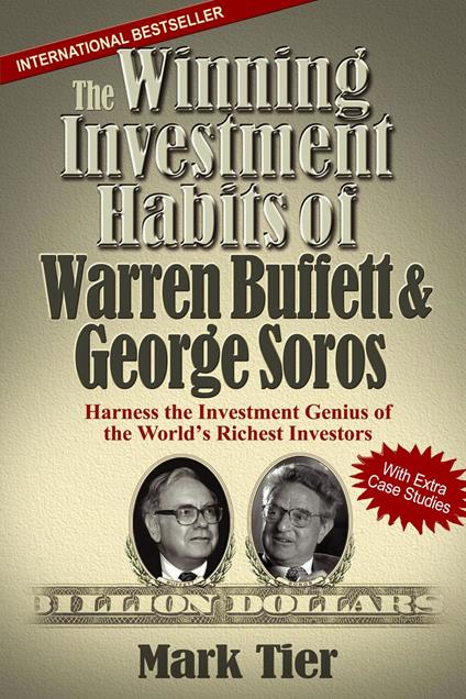 The Winning Investment Habits of Warren Buffett & George Soros