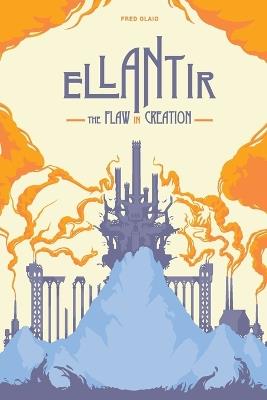 Ellantir: The Flaw in Creation - Fred Olaio - cover