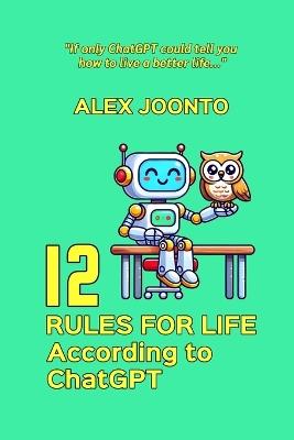 12 Rules for Life According to ChatGPT - Alex Joonto - cover