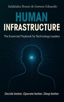 Human Infrastructure: The Essential Playbook for Technology Leaders - Bruno,Eduardo - cover