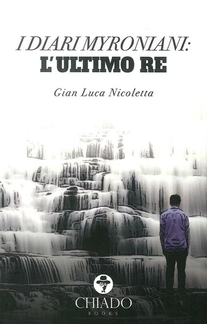 I diari Myroniani. L'ultimo Re - Gian Luca Nicoletta - copertina