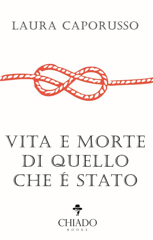 Vita e morte di quello che è stato - Laura Caporusso - copertina