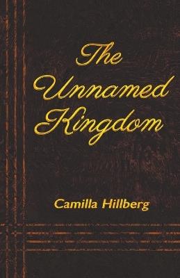 The Unnamed Kingdom - Camilla Hillberg - cover