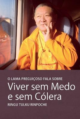 O Lama Preguicoso gala sobre Viver sem Medo e sem Colera - Ringu Tulku - cover