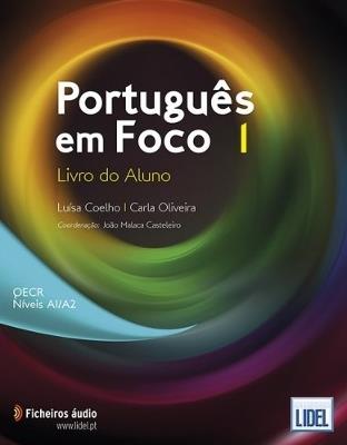 Portugues em Foco: Livro do Aluno + downloadable audio files 1 (A1/A2) - Luisa Coelho,Carla Oliveira,Joao Malaca Casteleiro - cover