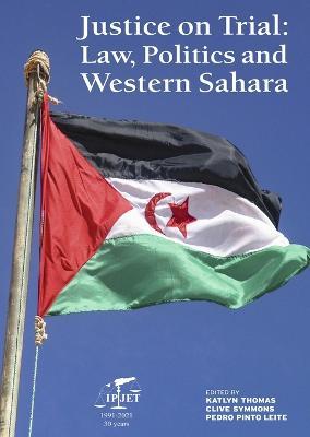 Justice on Trial: Law, Politics and Western Sahara - cover