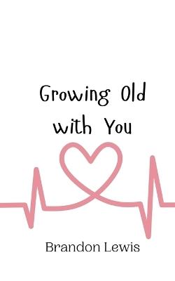 Growing Old with You - Brandon Lewis - cover