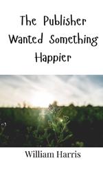 The Publisher Wanted Something Happier