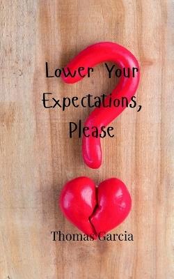 Lower Your Expectations, Please - Thomas Garcia - cover