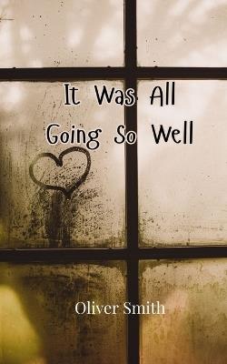 It Was All Going So Well - Oliver Smith - cover