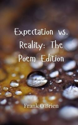 Expectation vs. Reality: The Poem Edition - Frank O'Brien - cover