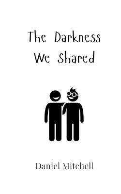 The Darkness We Shared - Daniel Mitchell - cover