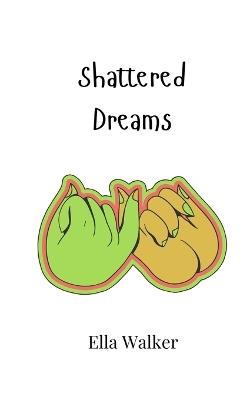 Shattered Dreams - Ella Walker - cover