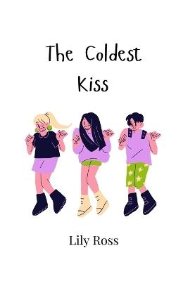 The Coldest Kiss - Lily Ross - cover