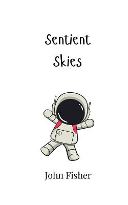 Sentient Skies - John Fisher - cover