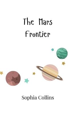 The Mars Frontier - Sophia Collins - cover