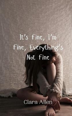 It's Fine, I'm Fine, Everything's Not Fine - Clara Allen - cover