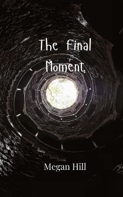 The Final Moment - Megan Hill - cover