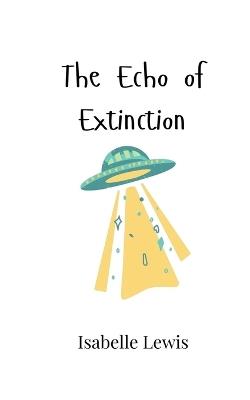 The Echo of Extinction - Isabelle Lewis - cover
