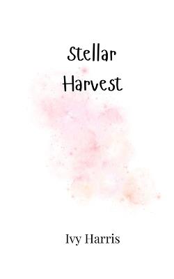 Stellar Harvest - Ivy Harris - cover