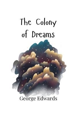 The Colony of Dreams - George Edwards - cover