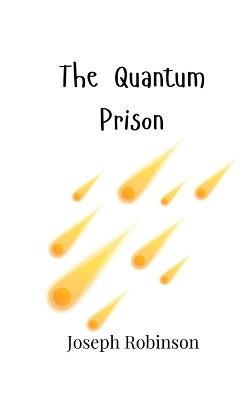 The Quantum Prison - Joseph Robinson - cover