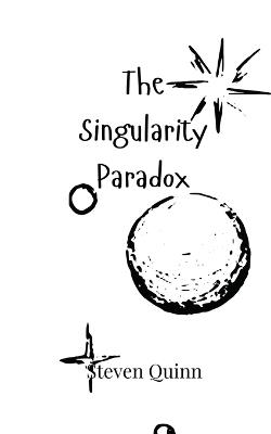 The Singularity Paradox - Steven Quinn - cover