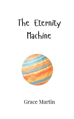 The Eternity Machine - Grace Martin - cover