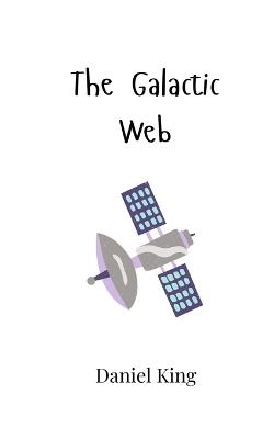 The Galactic Web - Daniel King - cover
