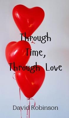Through Time, Through Love - David Robinson - cover