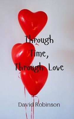 Through Time, Through Love - David Robinson - cover