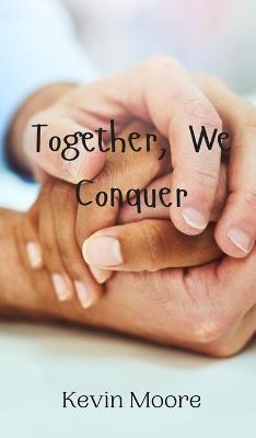 Together, We Conquer - Kevin Moore - cover