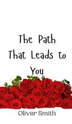 The Path That Leads to You