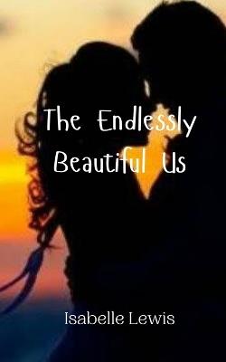 The Endlessly Beautiful Us - Isabelle Lewis - cover
