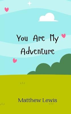 You Are My Adventure - Matthew Lewis - cover