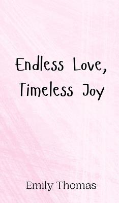 Endless Love, Timeless Joy - Emily Thomas - cover