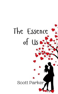 The Essence of Us - Scott Parker - cover