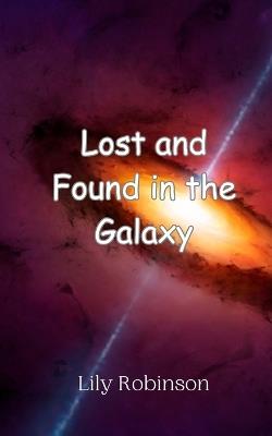 Lost and Found in the Galaxy - Lily Robinson - cover