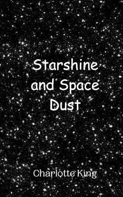 Starshine and Space Dust - Charlotte King - cover