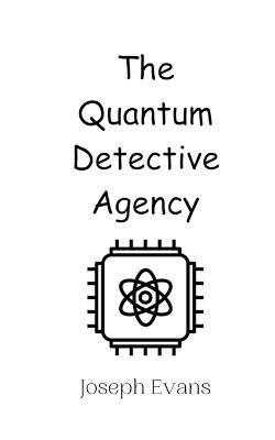 The Quantum Detective Agency - Joseph Evans - cover