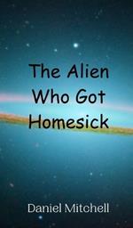 The Alien Who Got Homesick