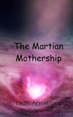The Martian Mothership - Emily Armstrong - cover