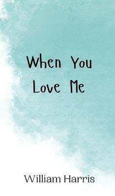 When You Love Me - William Harris - cover
