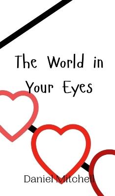 The World in Your Eyes - Daniel Mitchell - cover