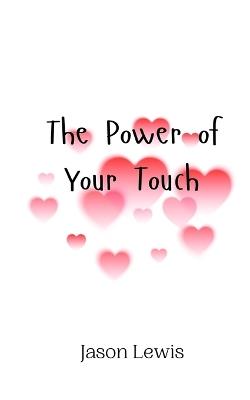 The Power of Your Touch - Jason Lewis - cover