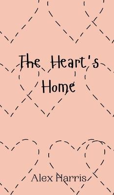 The Heart's Home - Alex Harris - cover