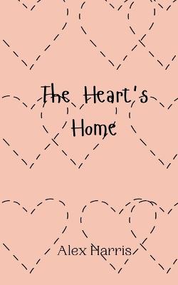 The Heart's Home - Alex Harris - cover