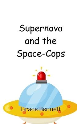 Supernova and the Space-Cops - Grace Bennett - cover